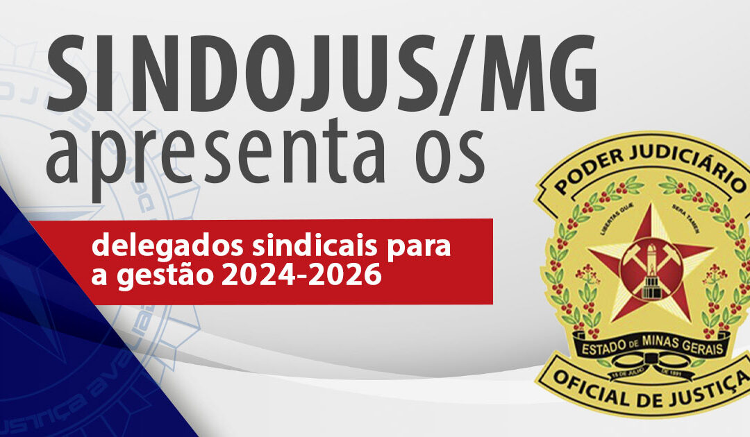 Sindojus/MG apresenta os delegados sindicais para a gestão 2024-2026