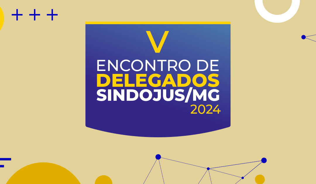 V Encontro de Delegados do Sindojus/MG: Confira informações sobre hospedagem e reembolso