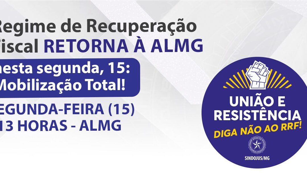 REGIME DE RECUPERAÇÃO FISCAL RETORNA À ALMG NESTA SEGUNDA, 15: MOBILIZAÇÃO TOTAL!