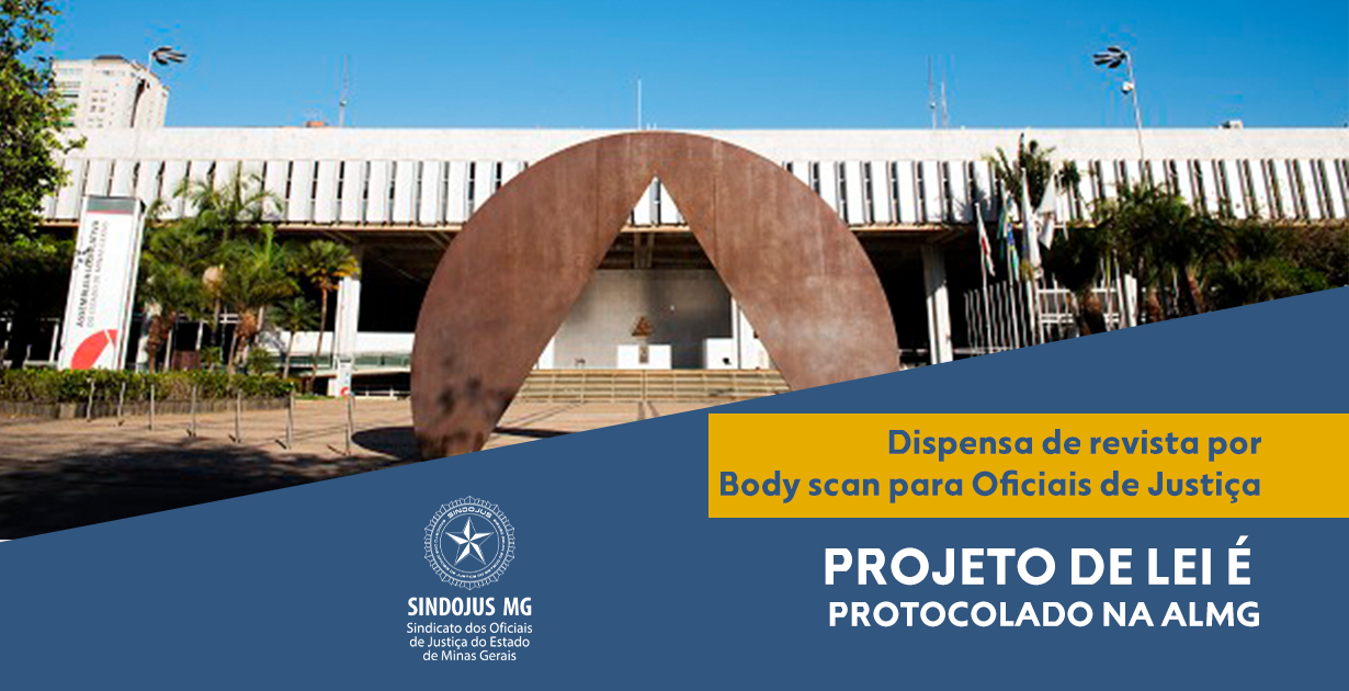 Projeto de lei busca garantir aos Oficiais de Justiça dispensa de revista por body scan nas unidades prisionais de Minas